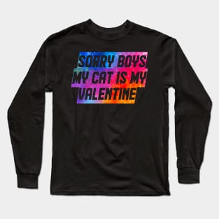 Sorry Boys My Cat Is My Valentine Long Sleeve T-Shirt